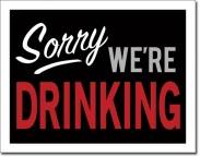 Sorry We're Drinking