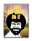 Bob Ross- You Could Do It Magnet