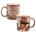 John Wayne - A Mans Gotta Do.. 12 oz Ceramic Mug