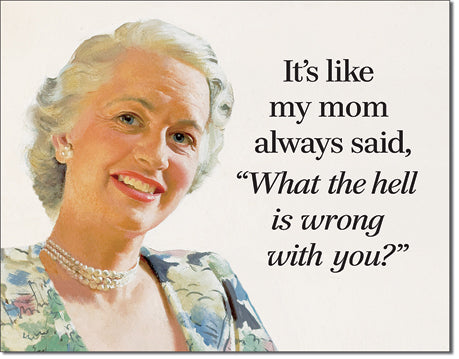 It's Like Mom Said