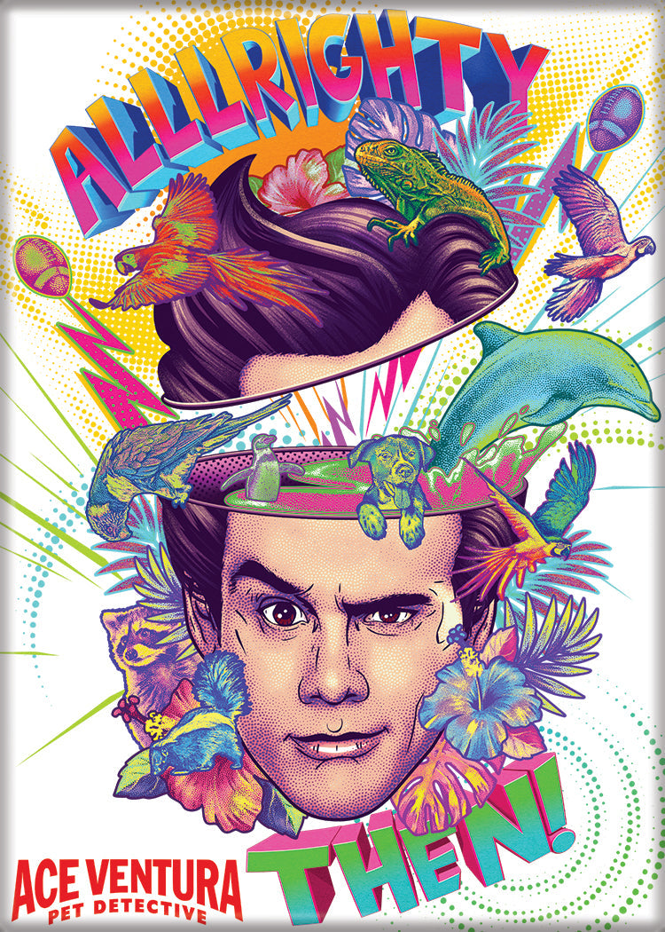 Ace Venture - Alrighty Then Magnet