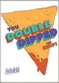 Seinfeld - Double Dip Magnet